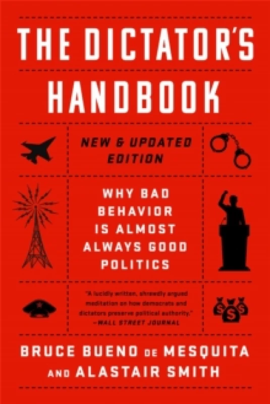Image of The Dictator's Handbook : Why Bad Behavior is Almost Always Good Politics Paperback / softback