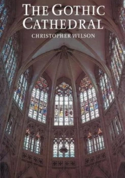 Image of The Gothic Cathedral by Christopher Wilson Paperback