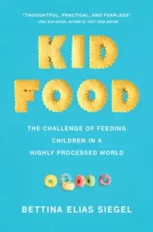 Image of Kid Food : The Challenge of Feeding Children in a Highly Processed World