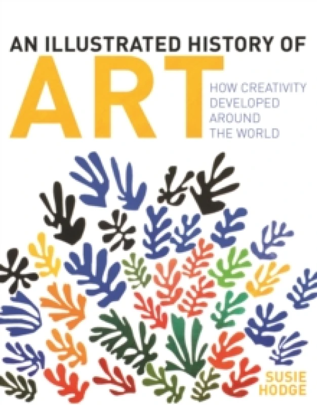 Image of An Illustrated History of Art : How Creativity Developed Around the World Hardback
