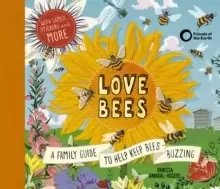 Image of Love Bees : A family guide to help keep bees buzzing - With games, stickers and more