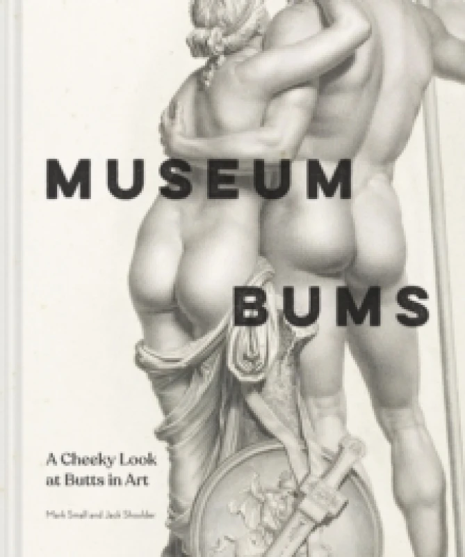 Image of Museum Bums : A Cheeky Look at Butts in Art Hardback