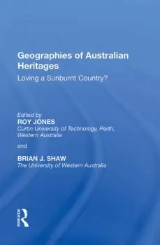 Image of Geographies of Australian HeritagesLoving a Sunburnt Country?