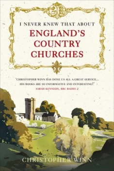 Image of I Never Knew That about Englands Country Churches by Christopher Winn Hardback