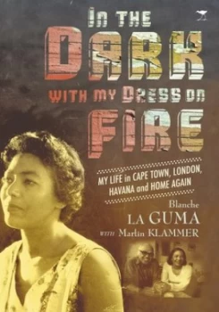 Image of In the Dark with My Dress on Fire by Blanche La Guma Book