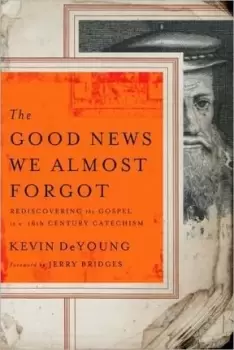 Image of Good News We Almost Forgot, The by Kevin L. Deyoung