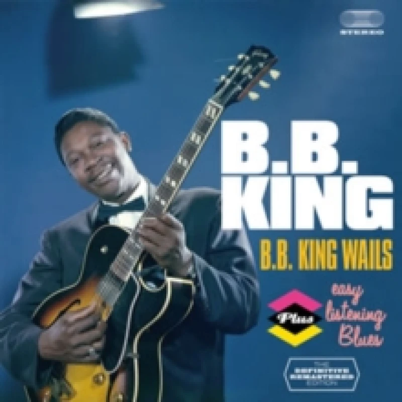 Image of B.B. King Wails/Easy Listening Blues (Bonus Tracks Edition) CD / Album