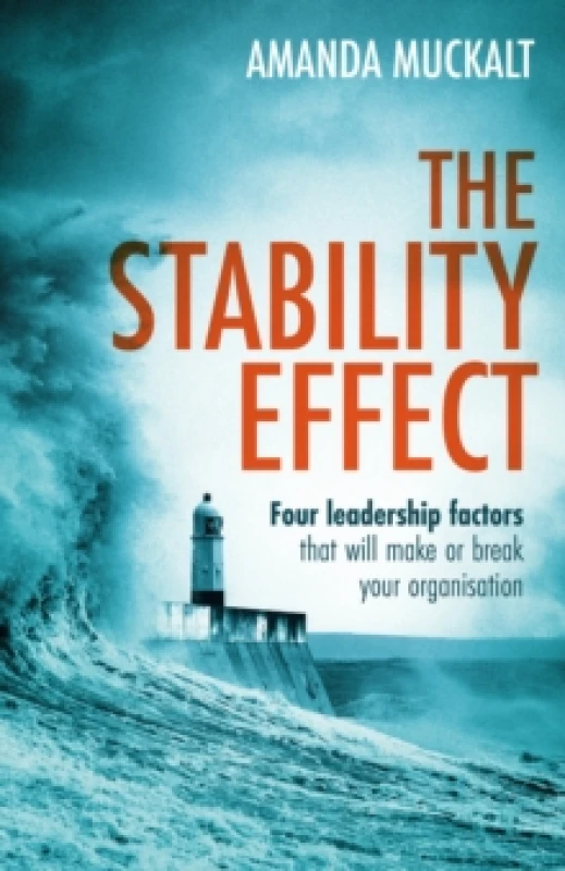 Image of The Stability Effect : Four leadership factors that will make or break your organisation Paperback / softback