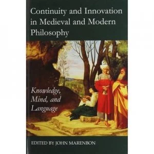 Image of Continuity and Innovation in Medieval and Modern Philosophy by John Marenbon Hardback
