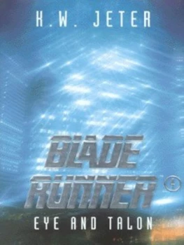 Image of Blade Runner. 4 Eye and Talon by K. W. Jeter Hardback