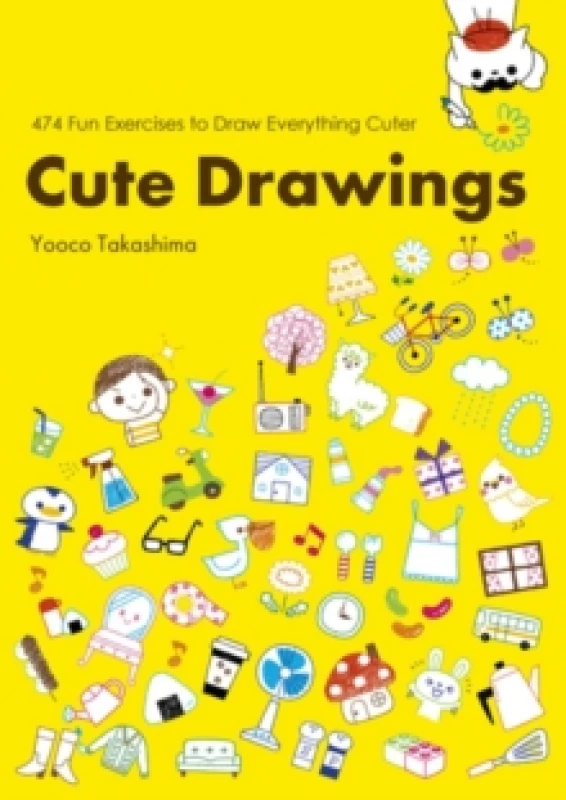 Image of Cute Drawings : 474 Fun Exercises to Draw Everything Cuter Paperback / softback