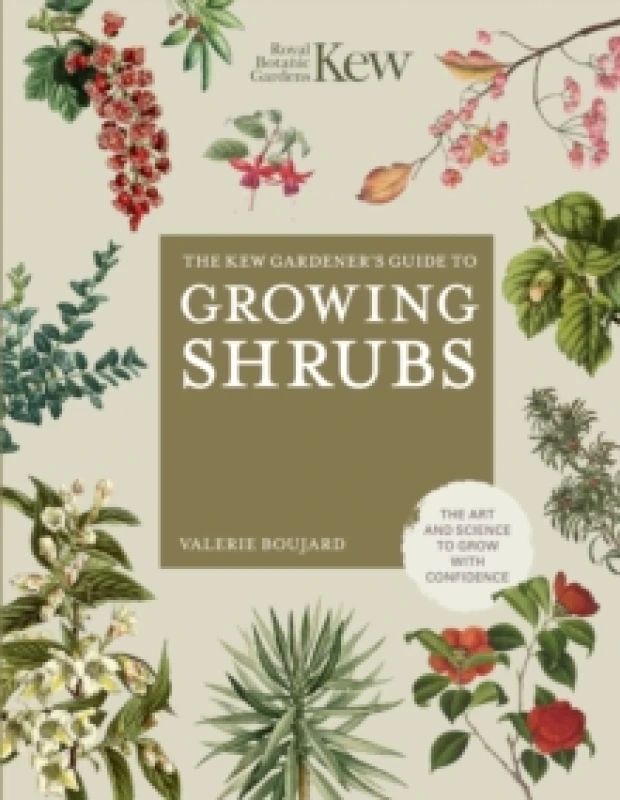 Image of The Kew Gardener's Guide to Growing Shrubs. Hardback. By Valerie Boujard, Kew Royal Botanic Gardens Books