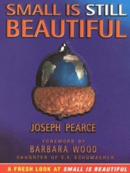 Image of Small Is Still Beautiful by Joseph Pearce Hardback
