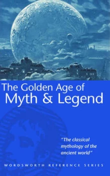 Image of The Golden Age of Myth and Legend by Thomas Bulfinch Paperback