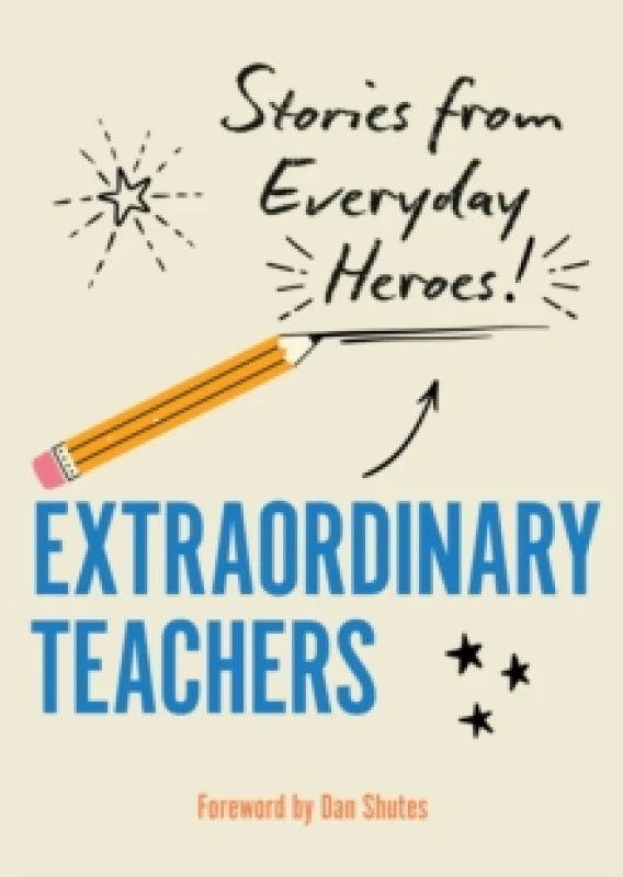 Image of Extraordinary Teachers : Stories from Everyday Heroes Hardback