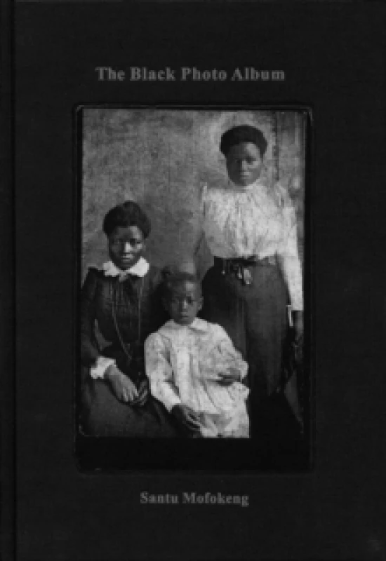 Image of Santu Mofokeng : The Black Photo Album / Look at Me: 1890-1950 Hardback