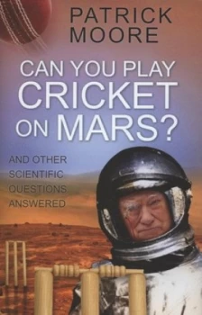 Image of Can You Play Cricket on Mars by Patrick Moore Hardback