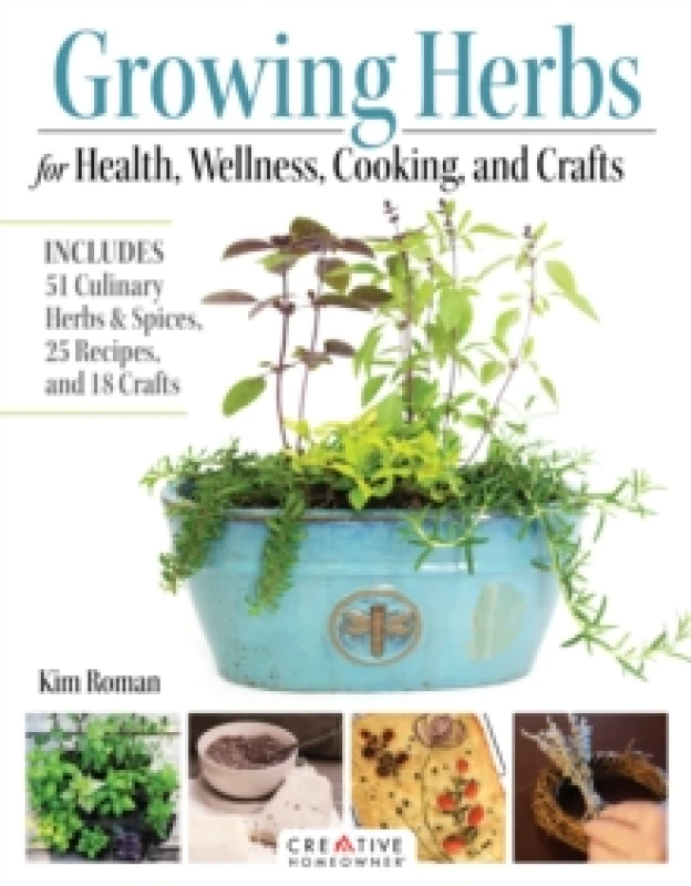 Image of Growing Herbs for Health, Wellness, Cooking, and Crafts : Includes 51 Culinary Herbs & Spices, 25 Recipes, and 18 Crafts Paperback / softback