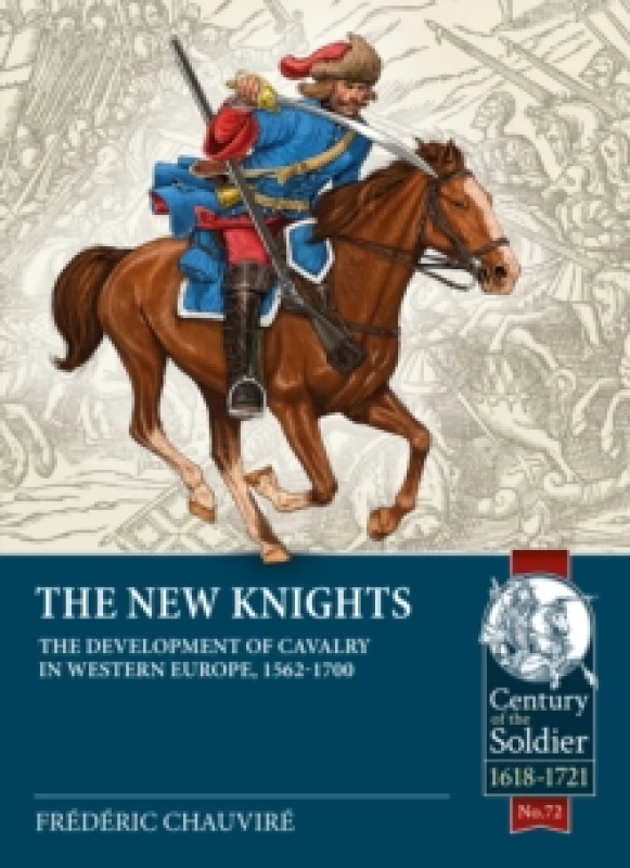 Image of The New Knights : The Development of Cavalry in Western Europe, 1562-1700 Paperback / softback