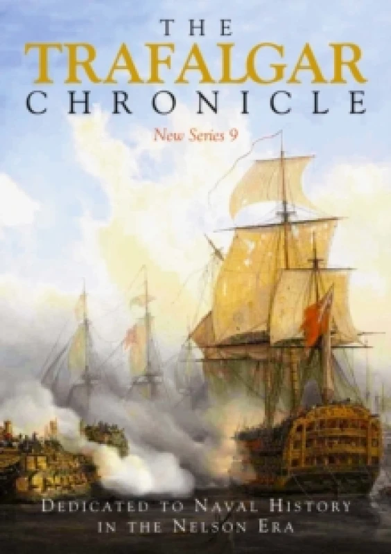 Image of The Trafalgar Chronicle : Dedicated to Naval History in the Nelson Era: New Series 9 Paperback / softback