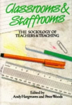 Image of Classrooms and Staffrooms by Andy Hargreaves and Peter Woods Paperback