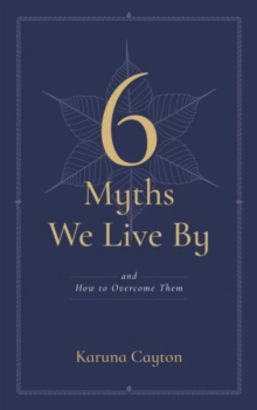Image of The Six Myths We Live By : And How to Overcome Them Paperback / softback