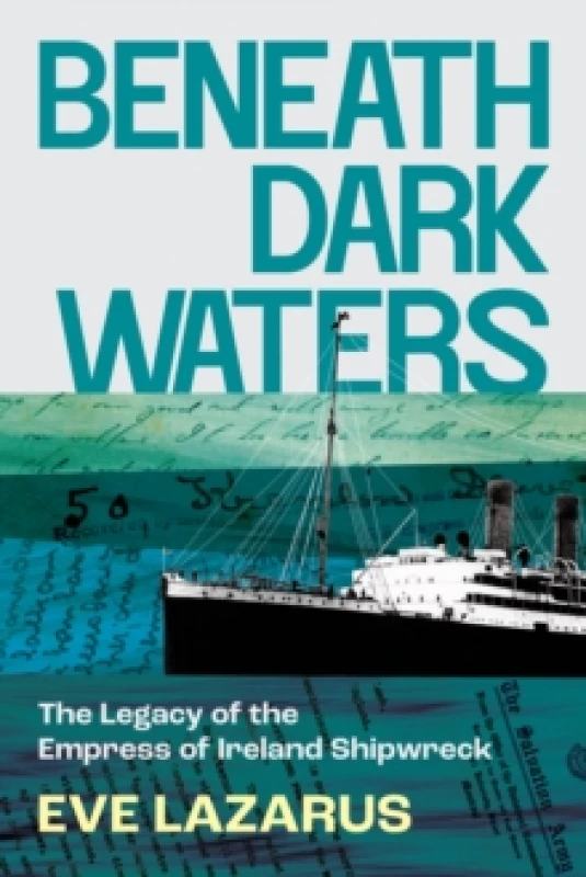 Image of Beneath Dark Waters : The Legacy of the Empress of Ireland Shipwreck Paperback / softback