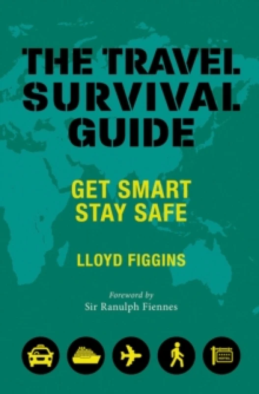 Image of The Travel Survival Guide : Get Smart, Stay Safe Paperback / softback
