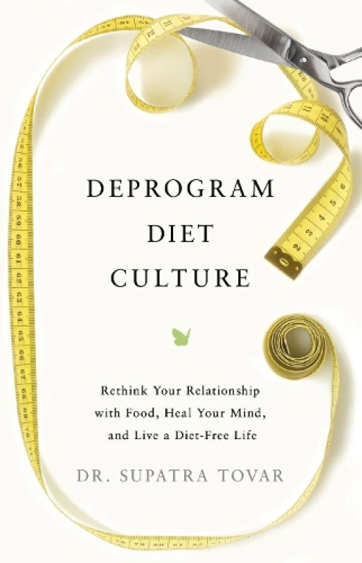 Image of Deprogram Diet Culture : Rethink Your Relationship with Food, Heal Your Mind, and Live a Diet-Free Life Hardback