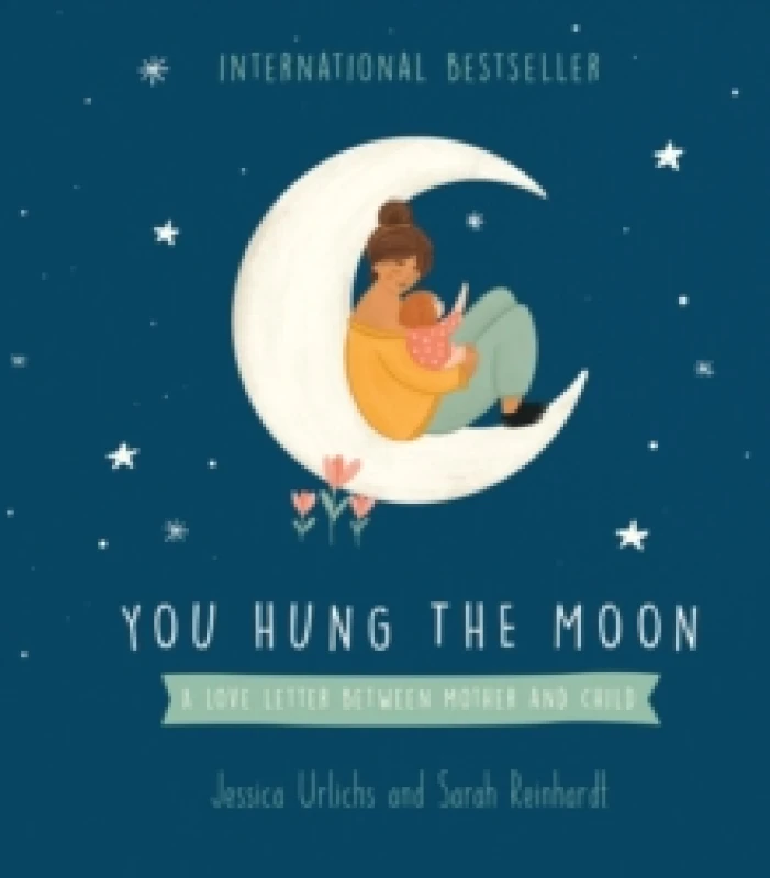 Image of You Hung the Moon : A Love Letter Between Mother and Child Hardback