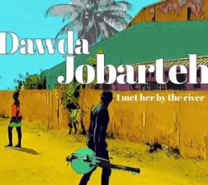 Image of I Met Her By the River by Dawda Jobarteh CD Album