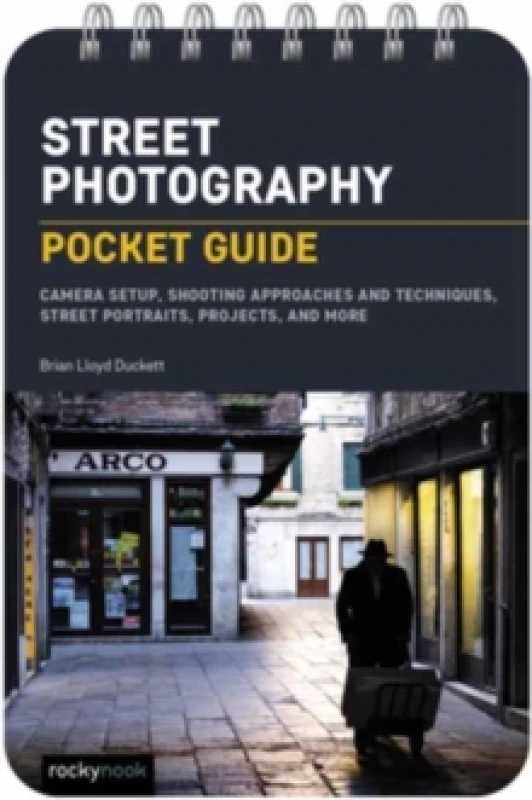 Image of Street Photography: Pocket Guide : Camera Setup, Shooting Approaches and Techniques, Street Portraits, Projects, and More Spiral bound