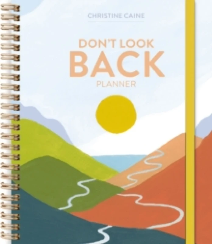Image of Don't Look Back Planner : A Yearlong Organizer for Getting Unstuck and Moving Forward with Passion and Purpose Hardback