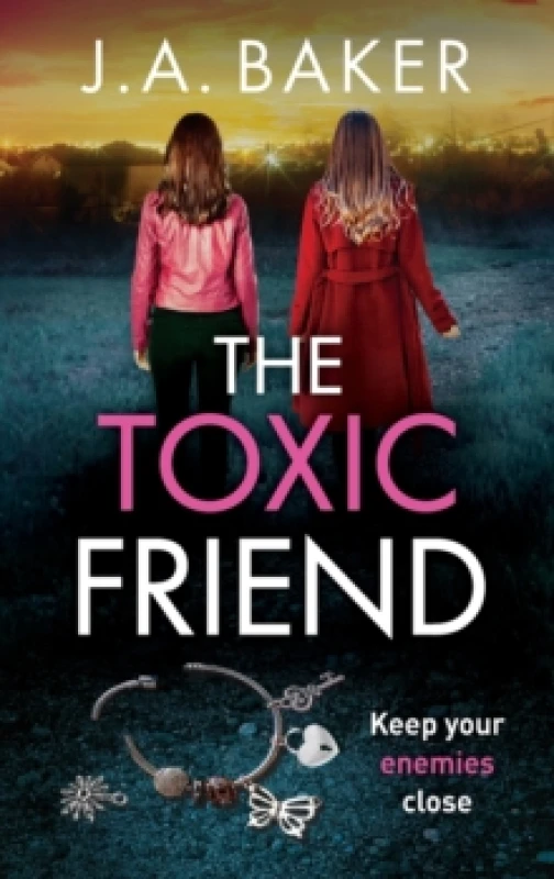 Image of The Toxic Friend : A brilliant psychological thriller from J.A. Baker Hardback