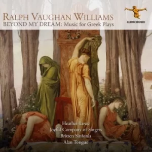 Image of Ralph Vaughan Williams Beyond My Dream Music for Greek Plays by Ralph Vaughan Williams CD Album