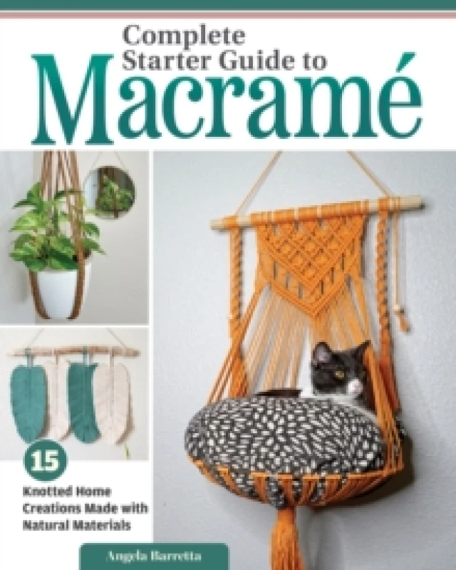 Image of Complete Starter Guide to Macrame : 15 Knotted Home Creations Made with Natural Materials Paperback / softback