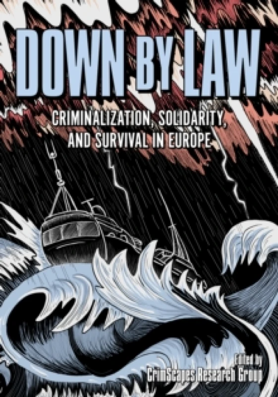 Image of Down by Law : Criminalization, Solidarity, and Survival in Europe Paperback / softback