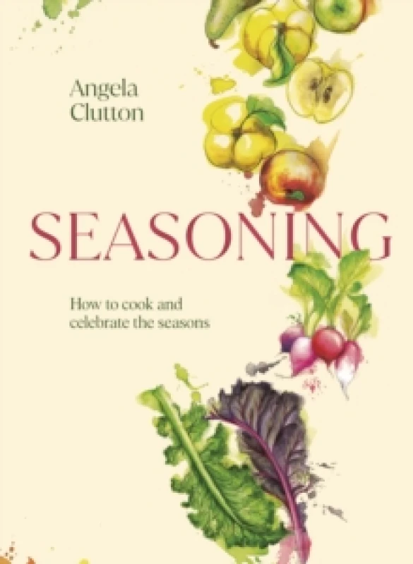 Image of Seasoning : How to cook and celebrate the seasons Hardback