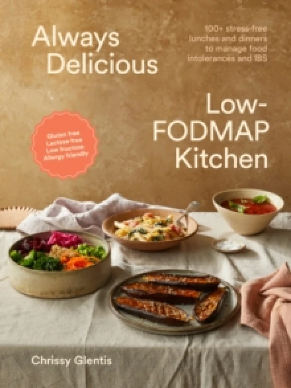 Image of Always Delicious Low-FODMAP Kitchen : 100+ stress-free lunches and dinners to manage food intolerances and IBS Paperback / softback