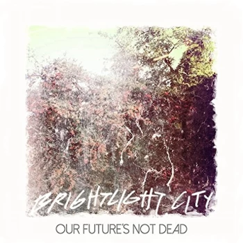 Image of Brightlight City - Our Future's Not Dead Vinyl