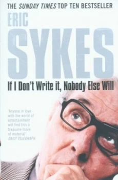Image of If I Dont Write It Nobody Else Will by Eric Sykes Paperback