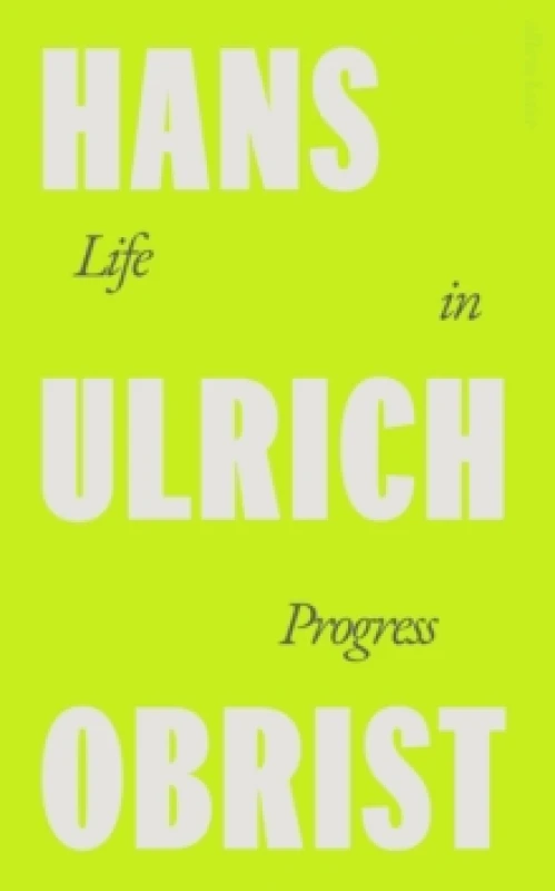 Image of Life in Progress. Hardback. By Hans Ulrich Obrist Books