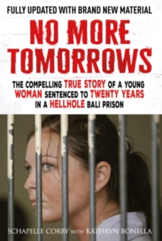 Image of No More Tomorrows : The Compelling True Story of a Young Woman Sentenced to Twenty Years in a Hellhole Bali Prison Paperback / softback