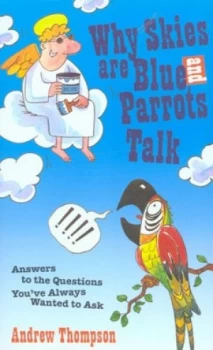 Image of Why Skies Are Blue and Parrots Talk by Andrew Thompson Hardback