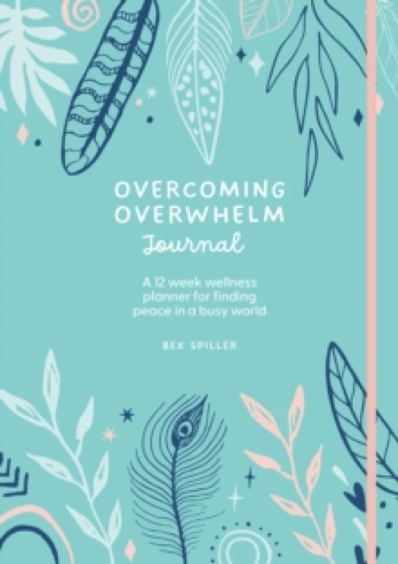 Image of Overcoming Overwhelm Journal : A 12-Week Wellness Planner for Finding Peace in a Busy World Notebook / blank book
