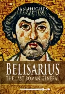 Image of Belisarius: The Last Roman General