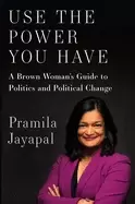 Image of use the power you have a brown womans guide to politics and political chang