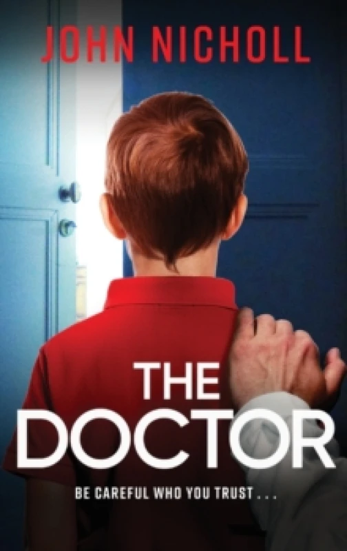 Image of The Doctor : The start of a dark, gripping crime thriller series from bestseller John Nicholl Hardback