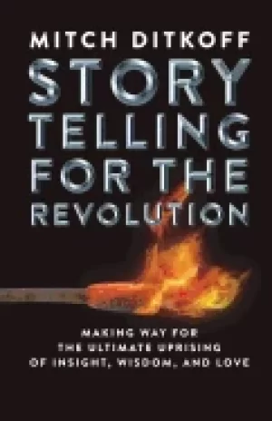 Image of storytelling for the revolution the ultimate uprising of insight wisdom an