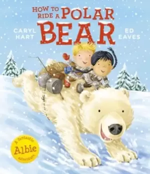 Image of How to ride a polar bear by Caryl Hart